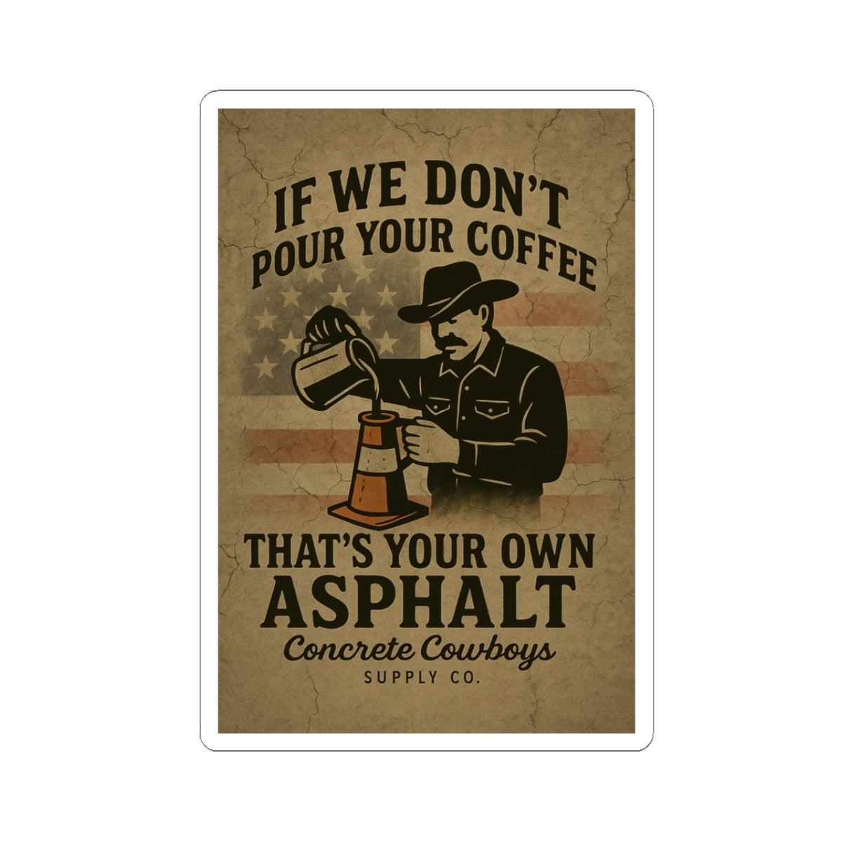 Kiss-cut vinyl decal with vintage coffee quotes in Concrete Cowboys style typography. Available in 3x3, 4x4, and 6x6 inch sizes.